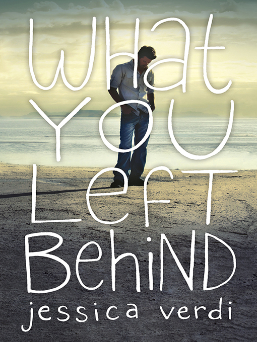 Title details for What You Left Behind by Jessica Verdi - Available